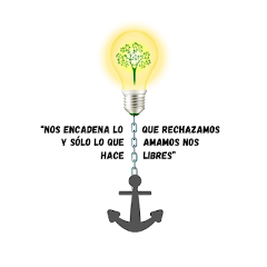 “Nos encadena lo que rechazamos y sólo lo que amamos nos hace libres»